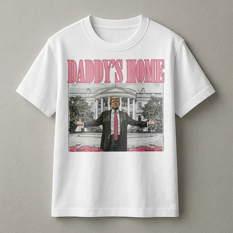 Daddy's Home T-Shirt | Patriotic Graphic Tee | 100% Cotton Premium Quality | Conservative Gift For Him
