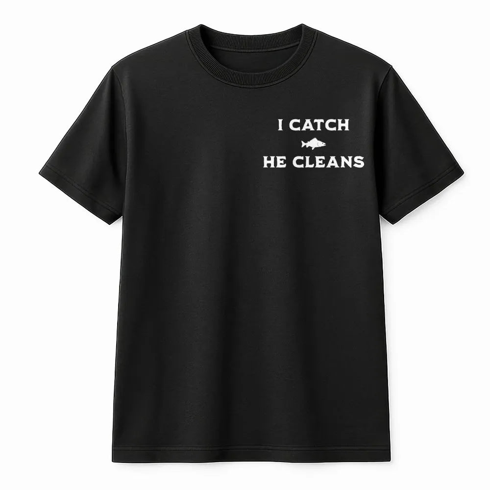 Funny Fishing T-Shirt | I Catch He Cleans Graphic Tee | Premium Cotton | Couples Angler Gift for Wife
