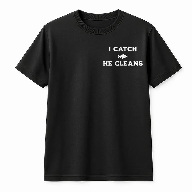 Funny Fishing T-Shirt | I Catch He Cleans Graphic Tee | Premium Cotton | Couples Angler Gift for Wife